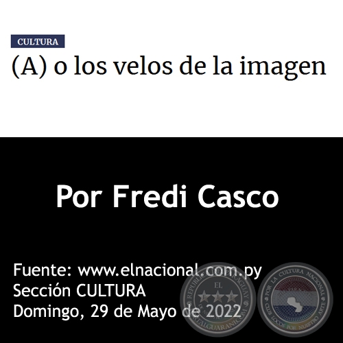 (A) o los velos de la imagen - Por Fredi Casco - Domingo, 29 de Mayo de 2022